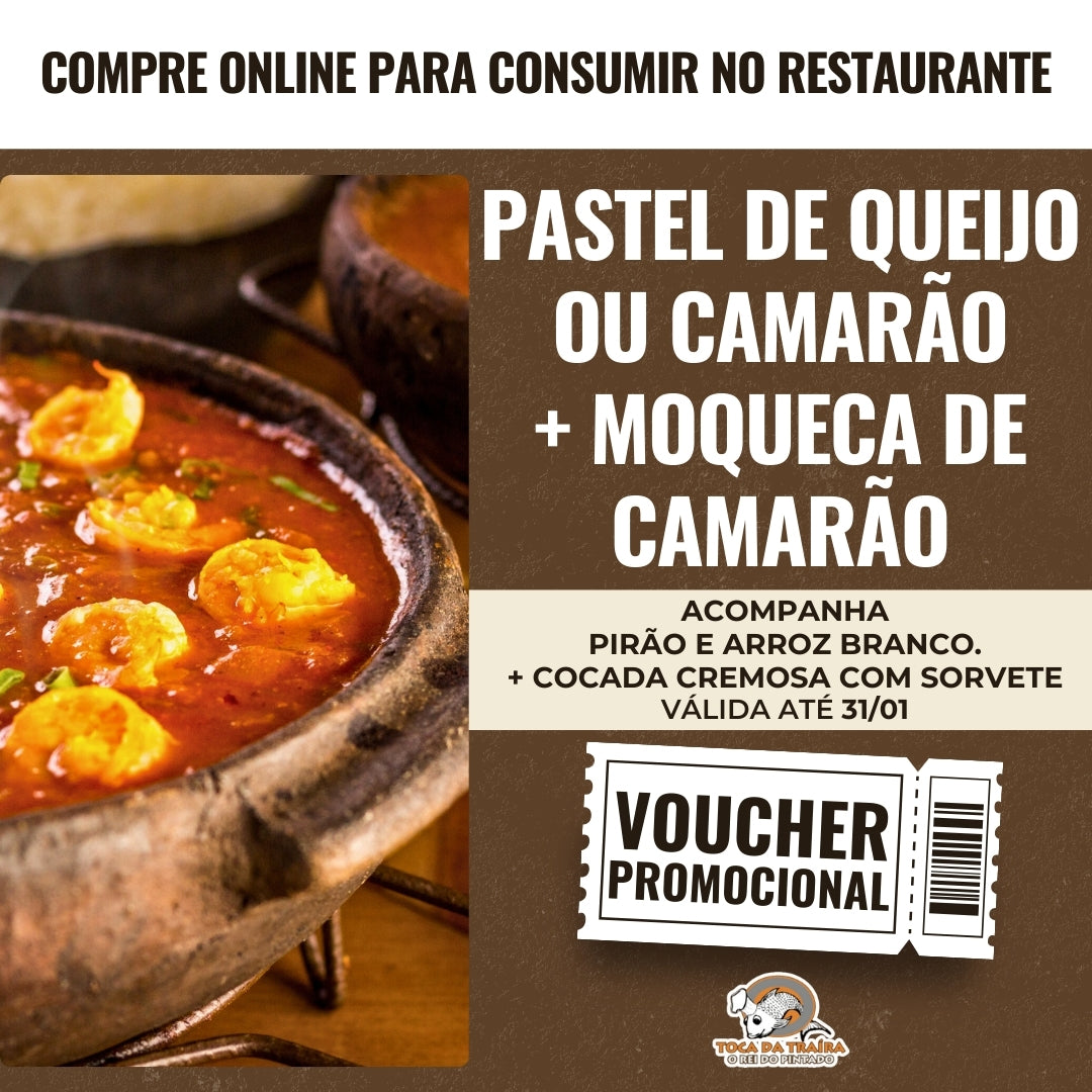 Pastel de Queijo ou Camarão + Moqueca de Camarão (para 02 pessoas) + Cocada Cremosa com Sorvete