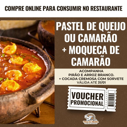 Pastel de Queijo ou Camarão + Moqueca de Camarão (para 02 pessoas) + Cocada Cremosa com Sorvete