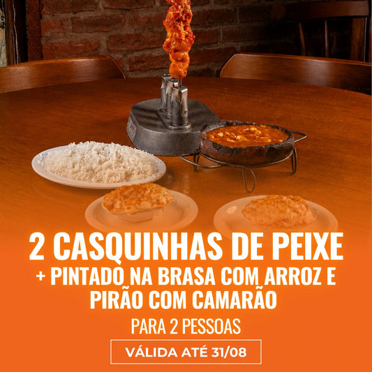 02 Casquinhas de Peixe + Pintado na brasa com arroz e pirão com camarão